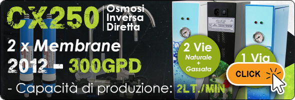 CX250, Depuratori, Flusso diretto, Acqua, Bere Acqua, Osmosi Inversa, Acqua Osmotizzata