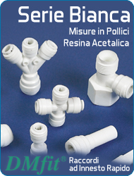 DMfit raccordi a innesto rapido serie bianca resina acetalica misure pollici acqua alimenti aria compressa sistemi flusso